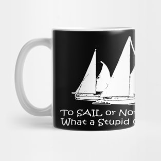 To Sail or Not To Sail Mug